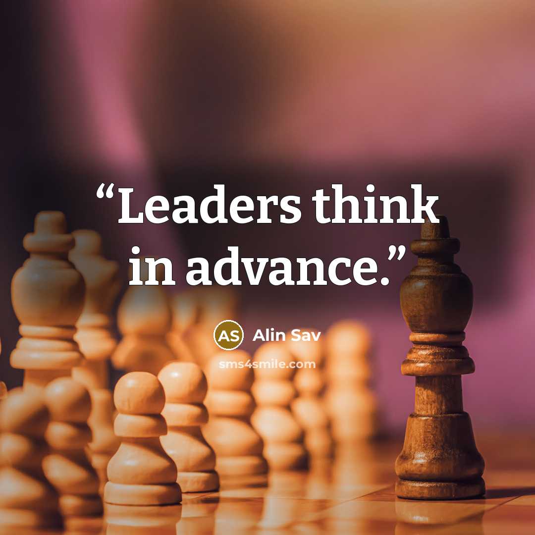 “Leaders think in advance.” quote by Alin Sav