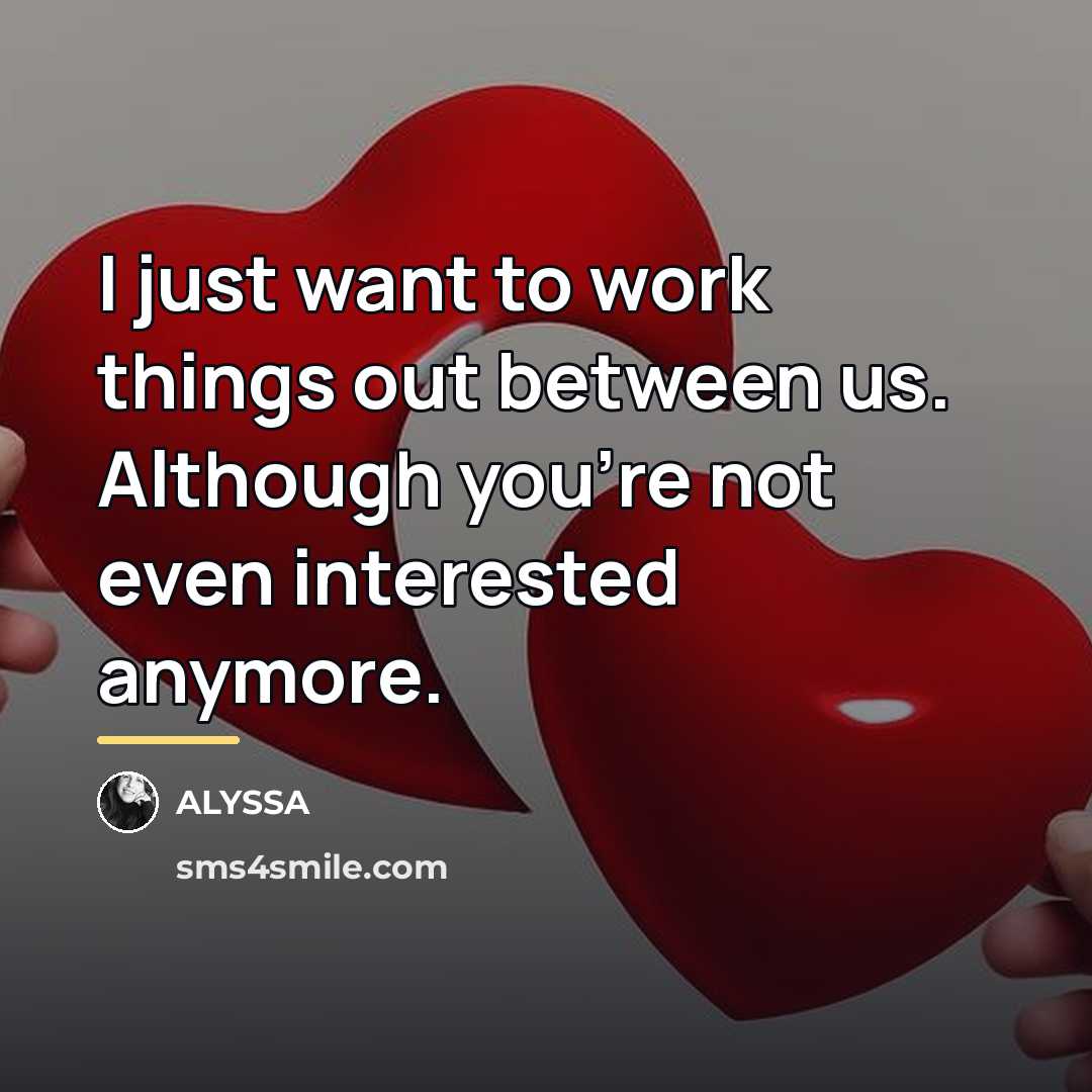 “I just want to work things out between us. Although…” quote by ALYSSA