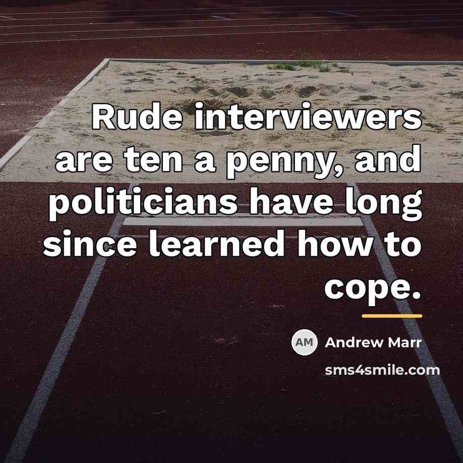 “Rude interviewers are ten a penny, and politicians have long…” quote by Andrew Marr