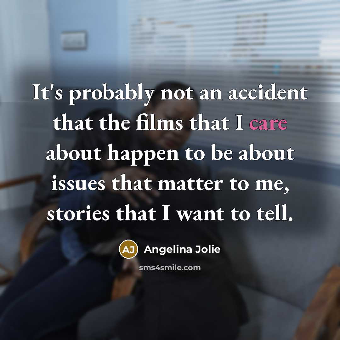 “It's probably not an accident that the films that I…” quote by Angelina Jolie