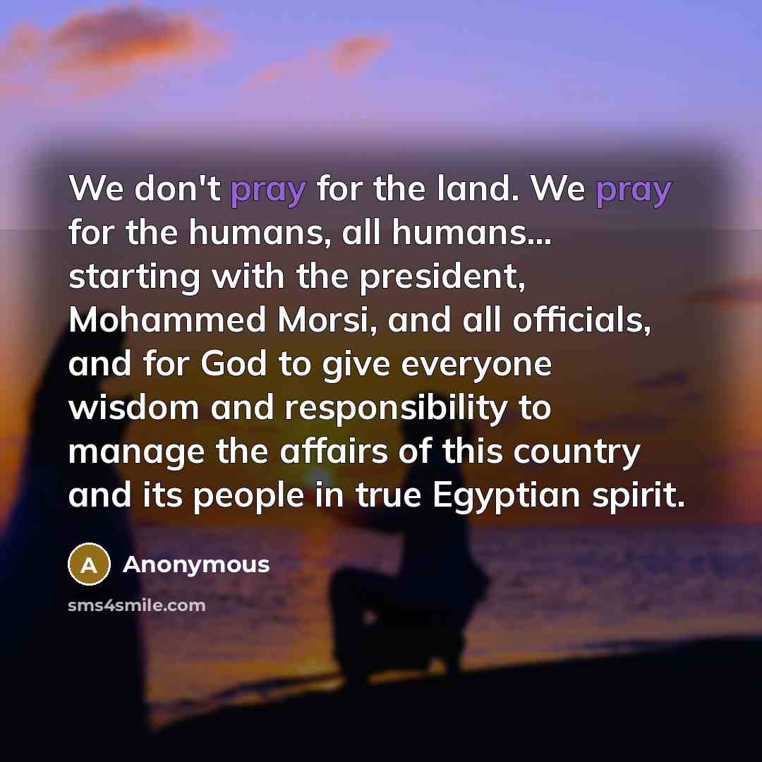“We don't pray for the land. We pray for the…” quote by Anonymous