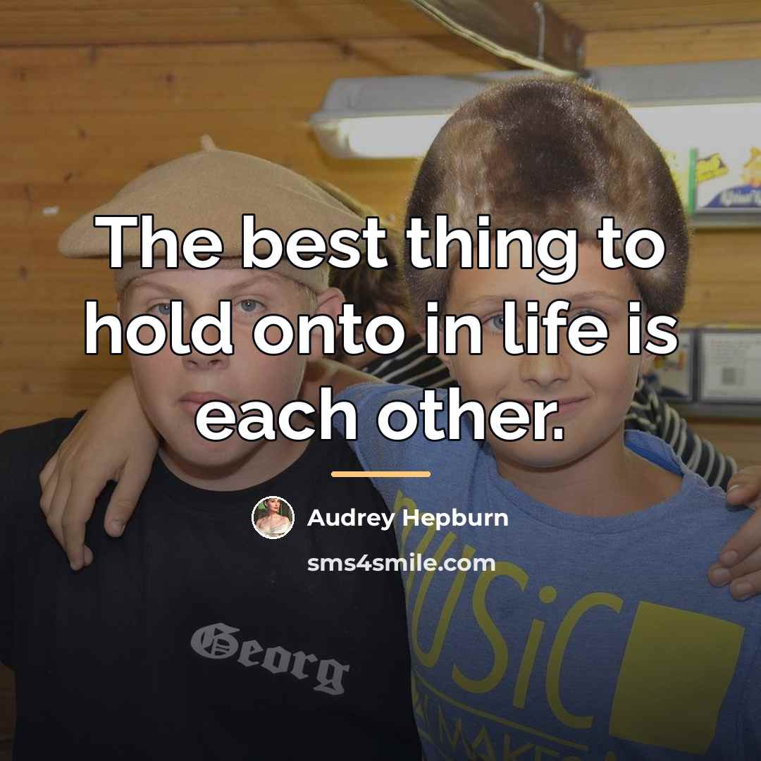 “The best thing to hold onto in life is each…” quote by Audrey Hepburn