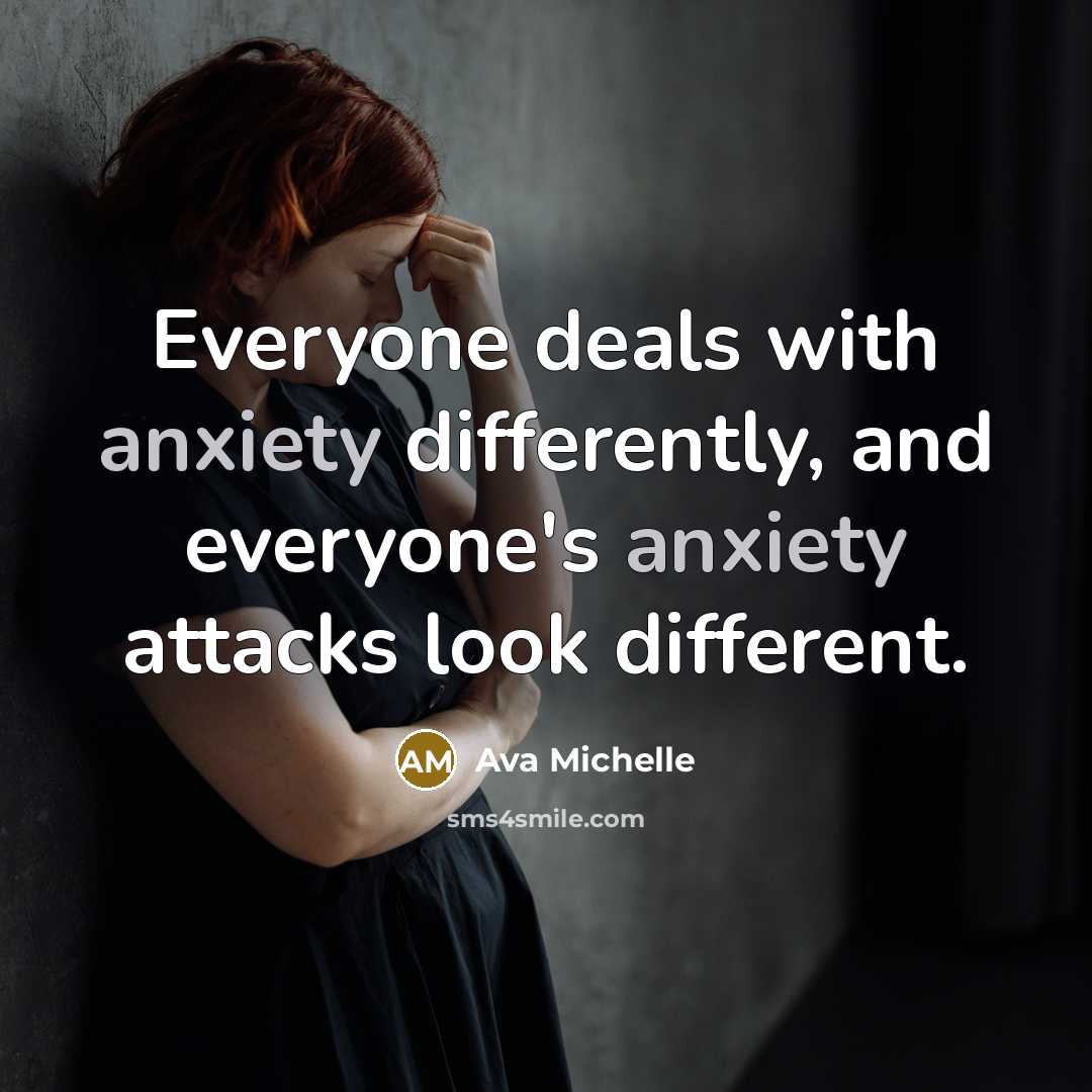 “Everyone deals with anxiety differently, and everyone's anxiety attacks look…” quote by Ava Michelle