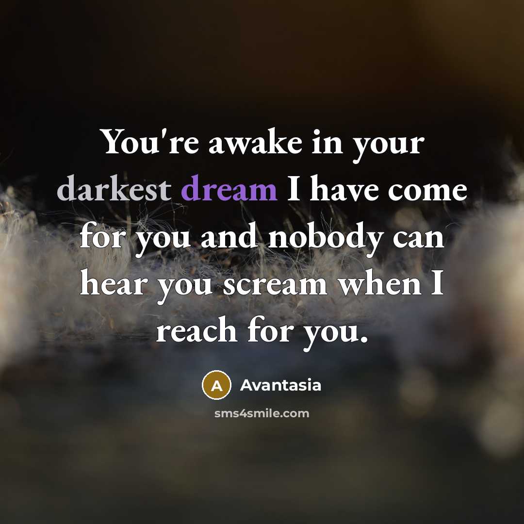 “You're awake in your darkest dream I have come for…” quote by Avantasia