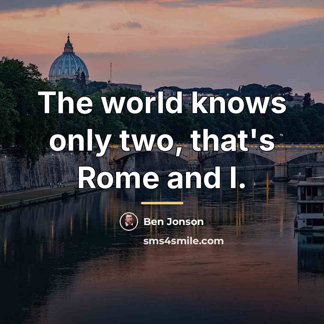 “The world knows only two, that's Rome and I.…” quote by Ben Jonson