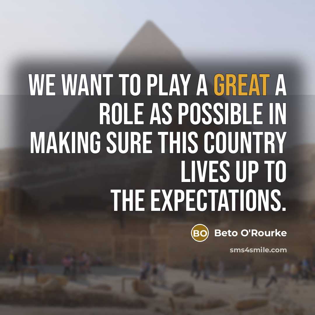 “We want to play a great a role as possible…” quote by Beto O'Rourke