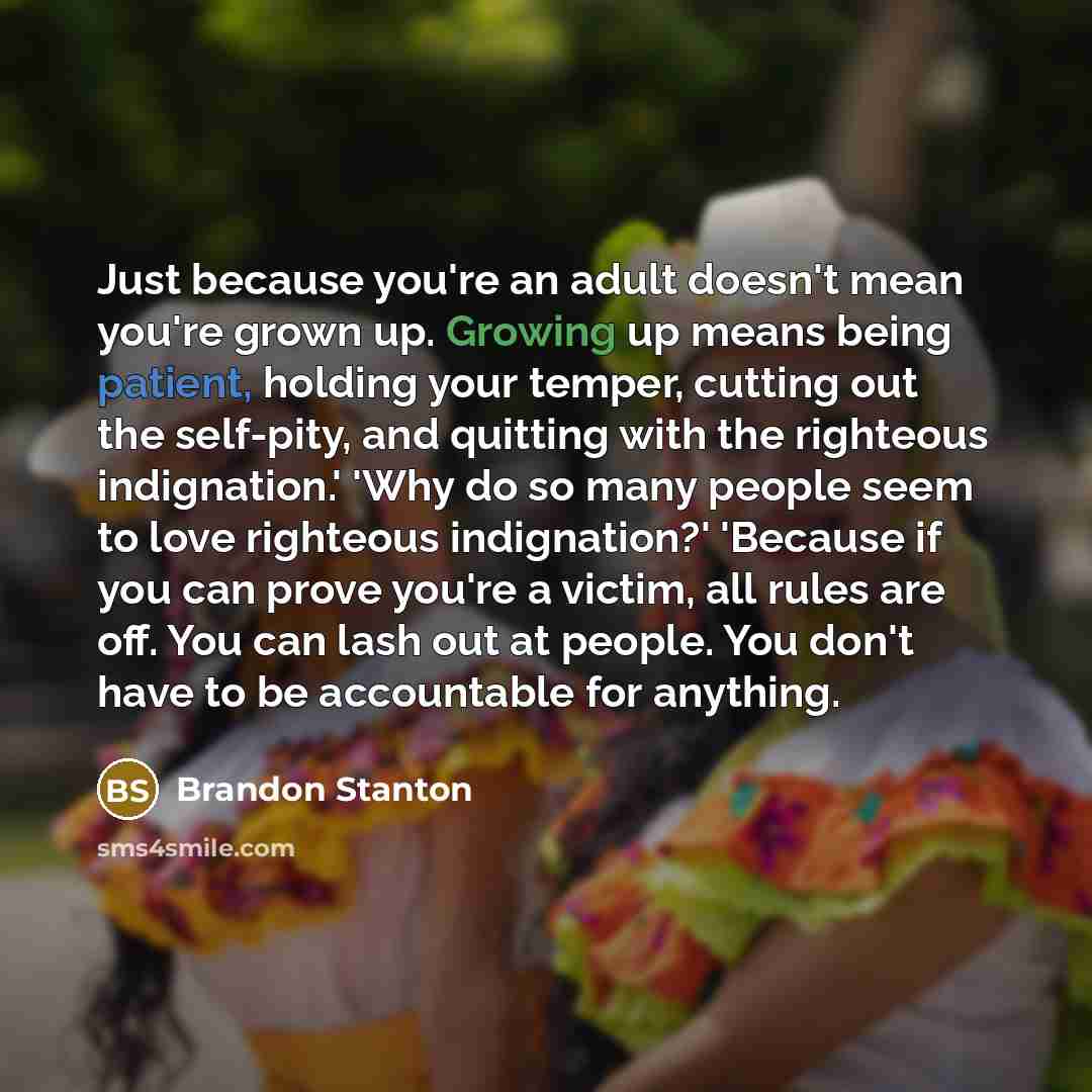“Just because you're an adult doesn't mean you're grown up.…” quote by Brandon Stanton