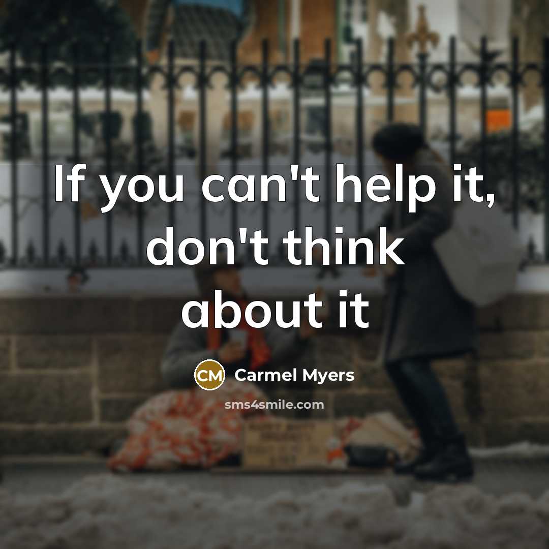 “If you can't help it, don't think about it” quote by Carmel Myers