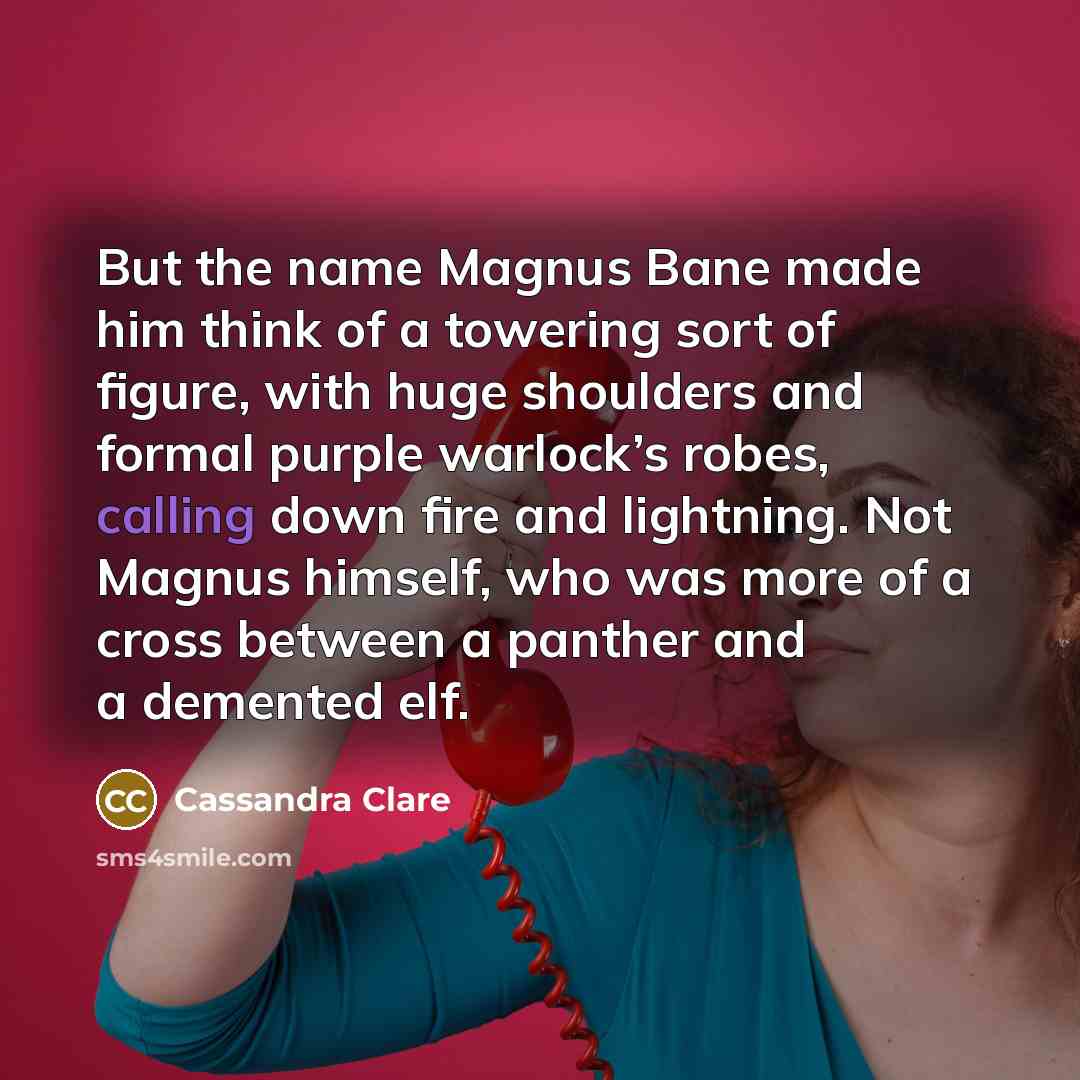 “But the name Magnus Bane made him think of a…” quote by Cassandra Clare