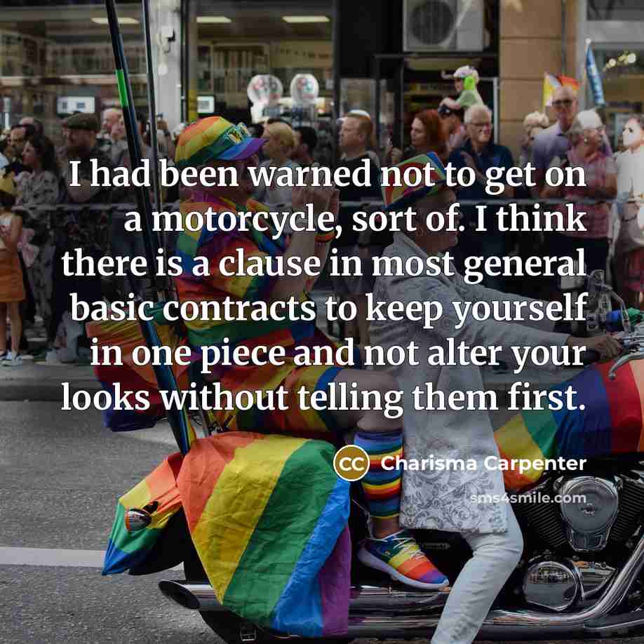 “I had been warned not to get on a motorcycle,…” quote by Charisma Carpenter