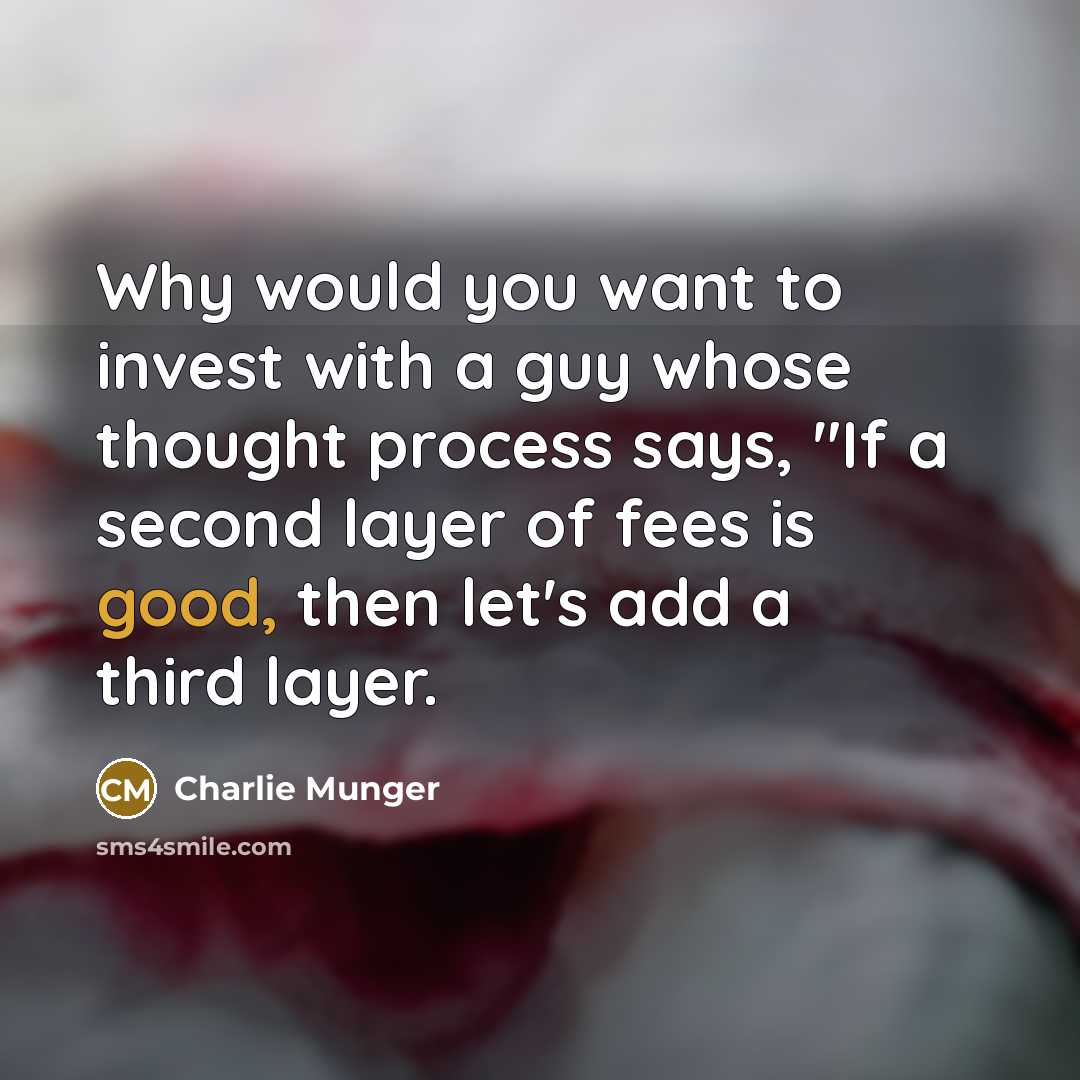 “Why would you want to invest with a guy whose…” quote by Charlie Munger