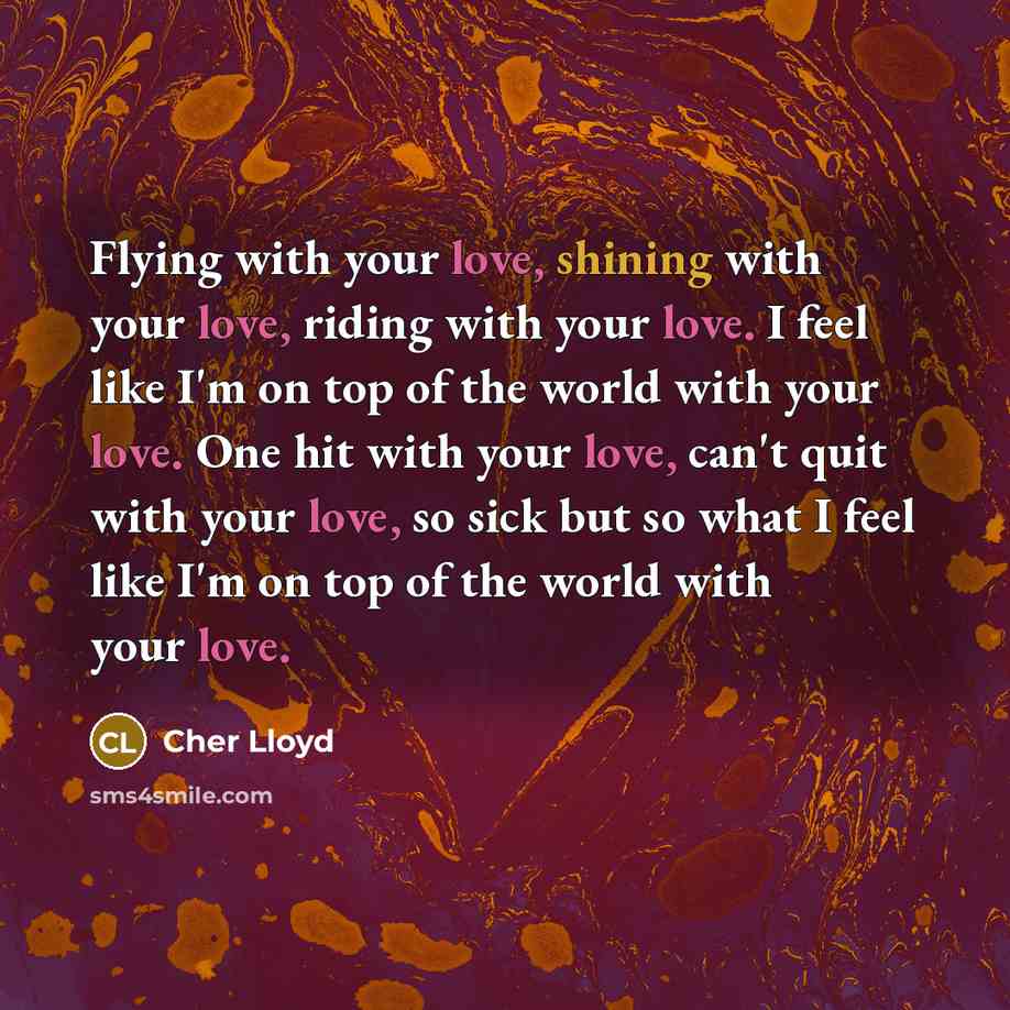 “Flying with your love, shining with your love, riding with…” quote by Cher Lloyd