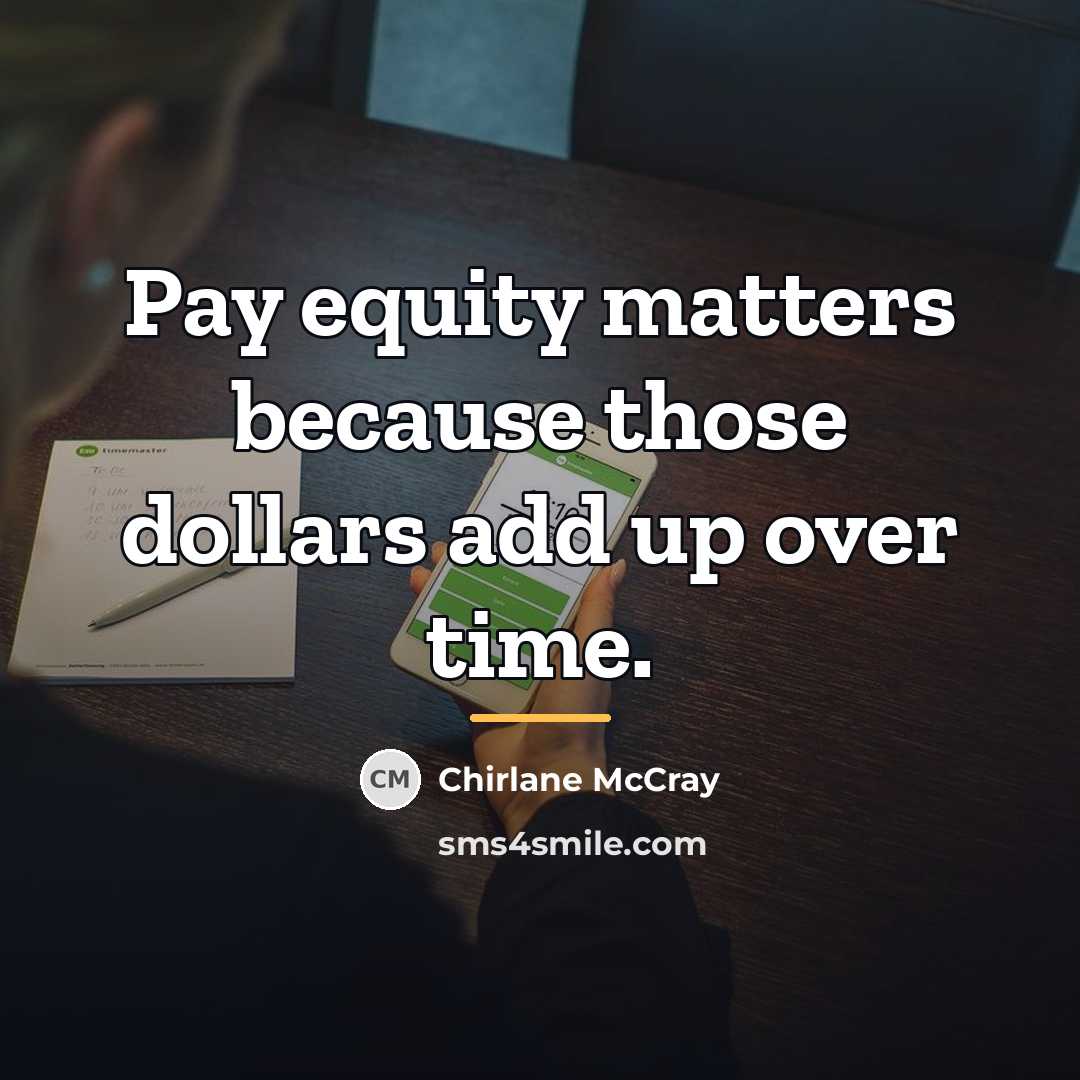 “Pay equity matters because those dollars add up over time.…” quote by Chirlane McCray