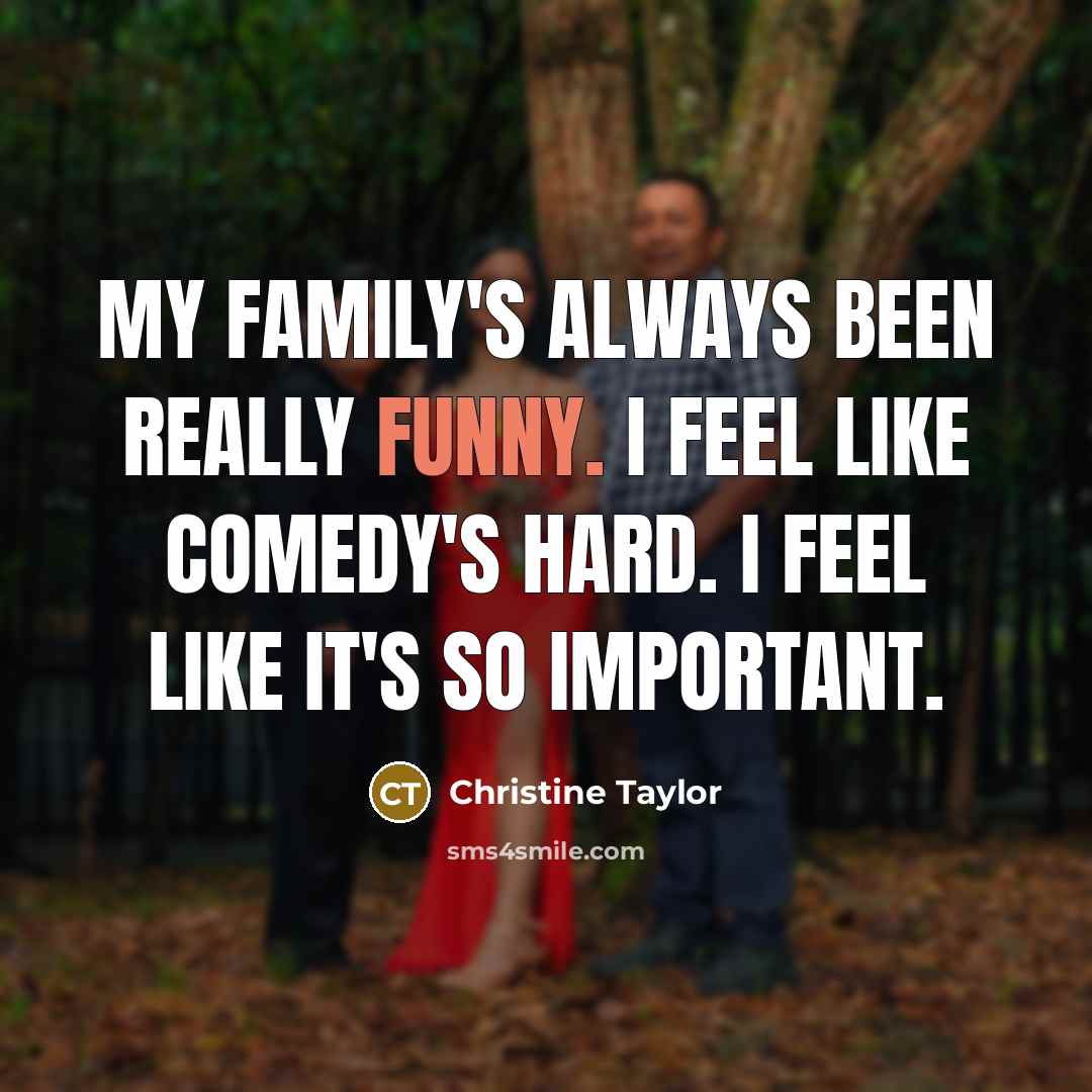 “My family's always been really funny. I feel like comedy's…” quote by Christine Taylor
