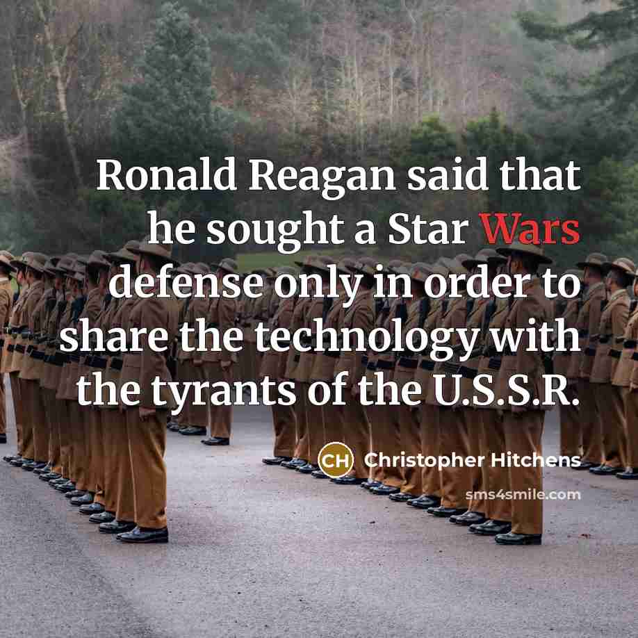 “Ronald Reagan said that he sought a Star Wars defense…” quote by Christopher Hitchens