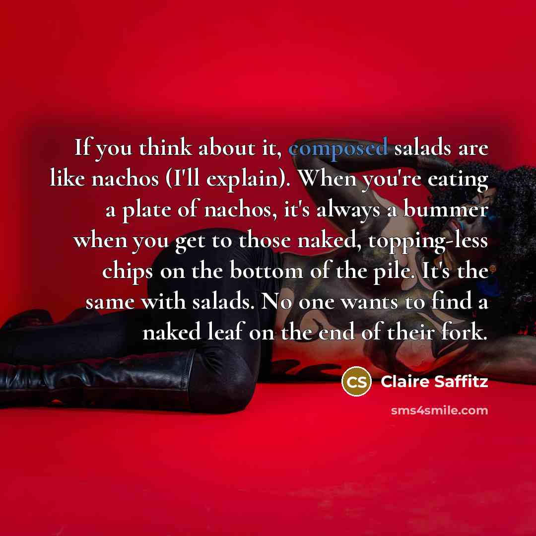 “If you think about it, composed salads are like nachos…” quote by Claire Saffitz