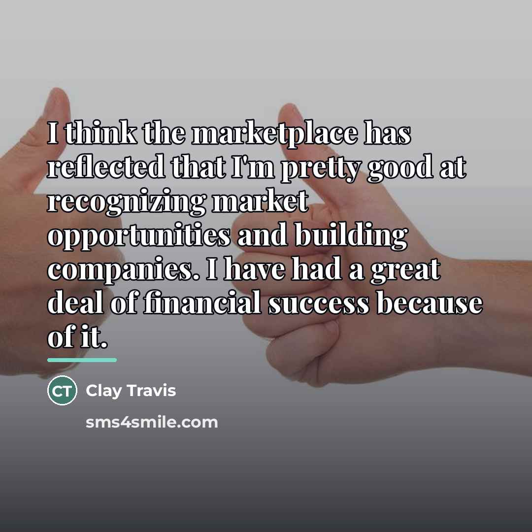 “I think the marketplace has reflected that I'm pretty good…” quote by Clay Travis