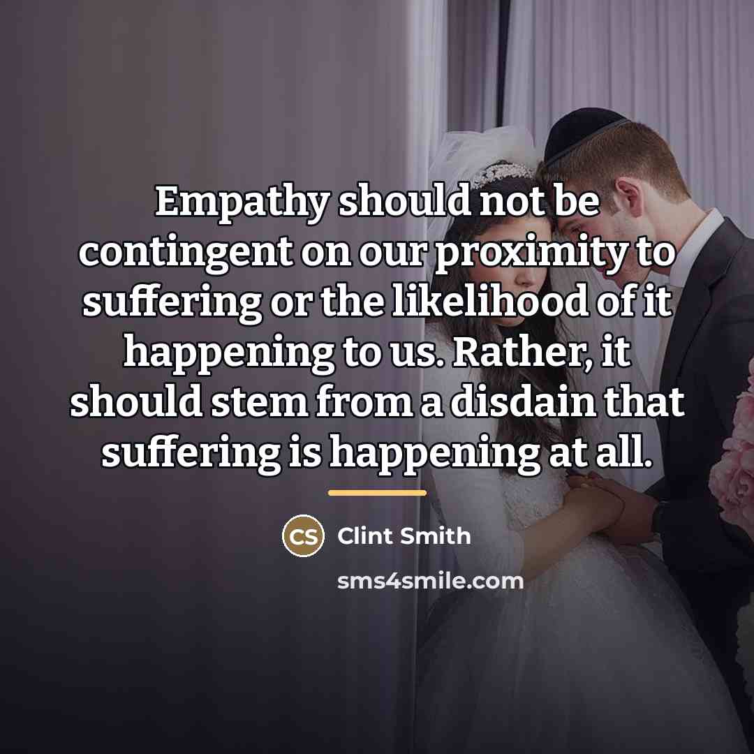 “Empathy should not be contingent on our proximity to suffering…” quote by Clint Smith