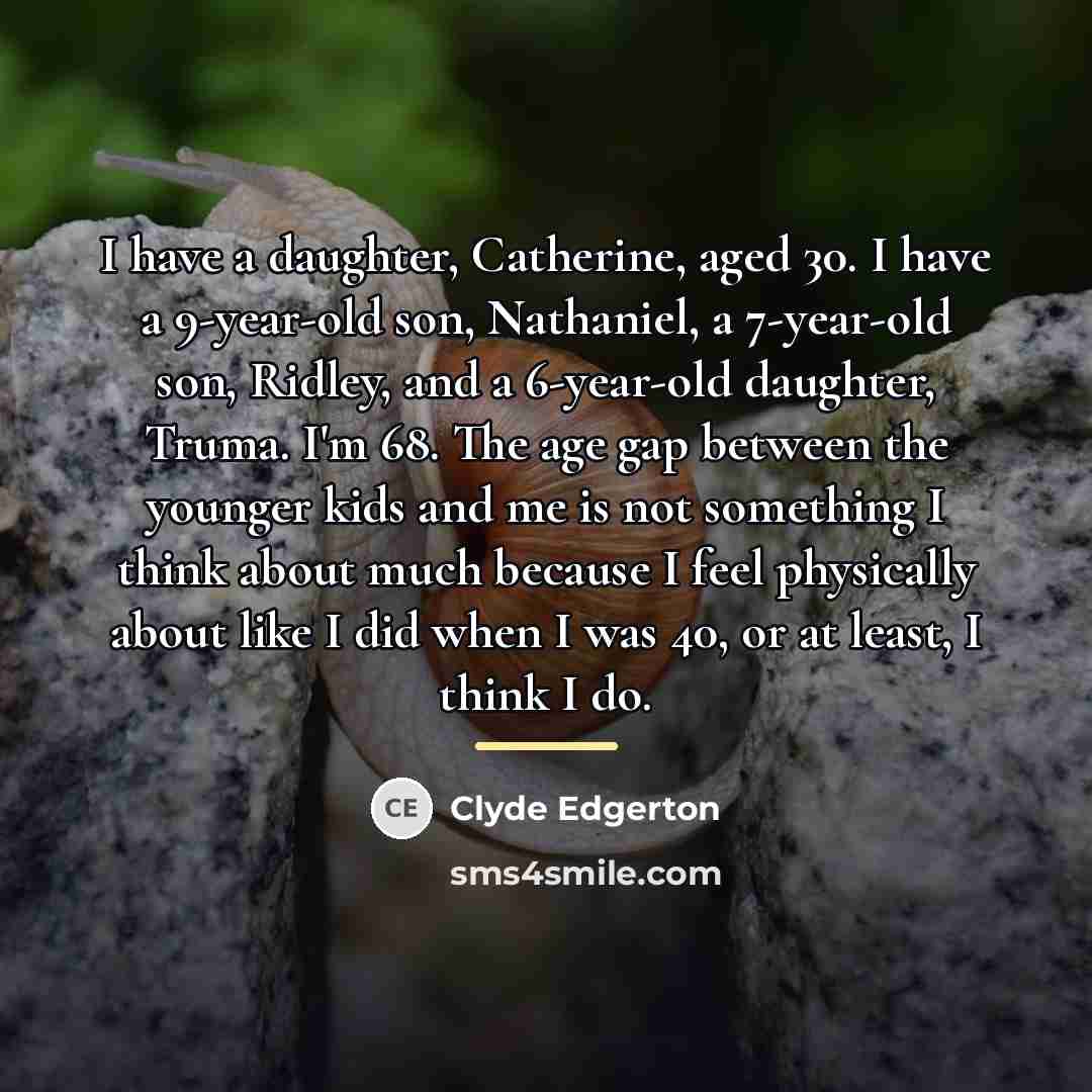 “I have a daughter, Catherine, aged 30. I have a…” quote by Clyde Edgerton