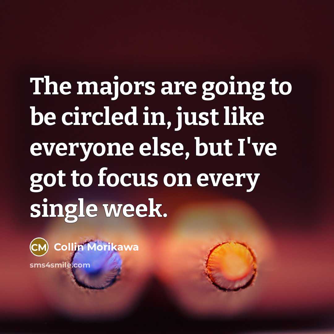 “The majors are going to be circled in, just like…” quote by Collin Morikawa