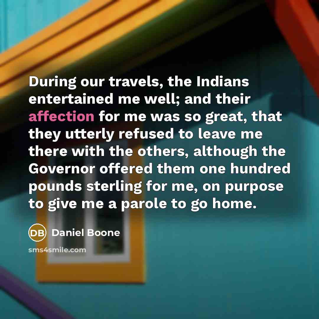 “During our travels, the Indians entertained me well; and their…” quote by Daniel Boone