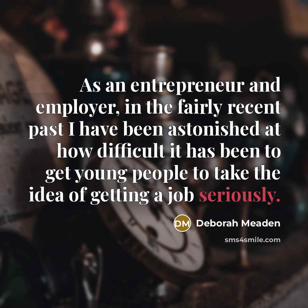 “As an entrepreneur and employer, in the fairly recent past…” quote by Deborah Meaden