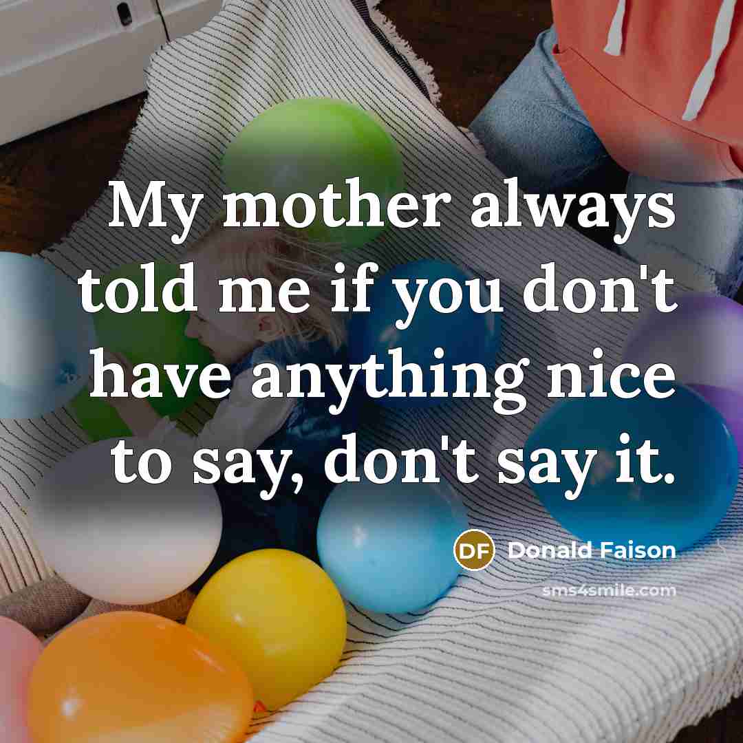 “My mother always told me if you don't have anything…” quote by Donald Faison