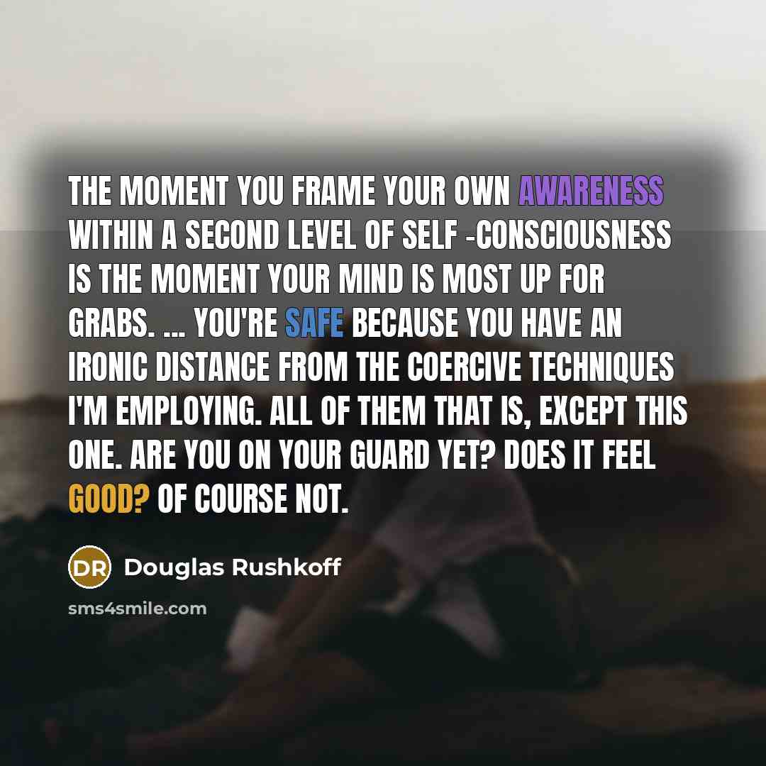 “The moment you frame your own awareness within a second…” quote by Douglas Rushkoff