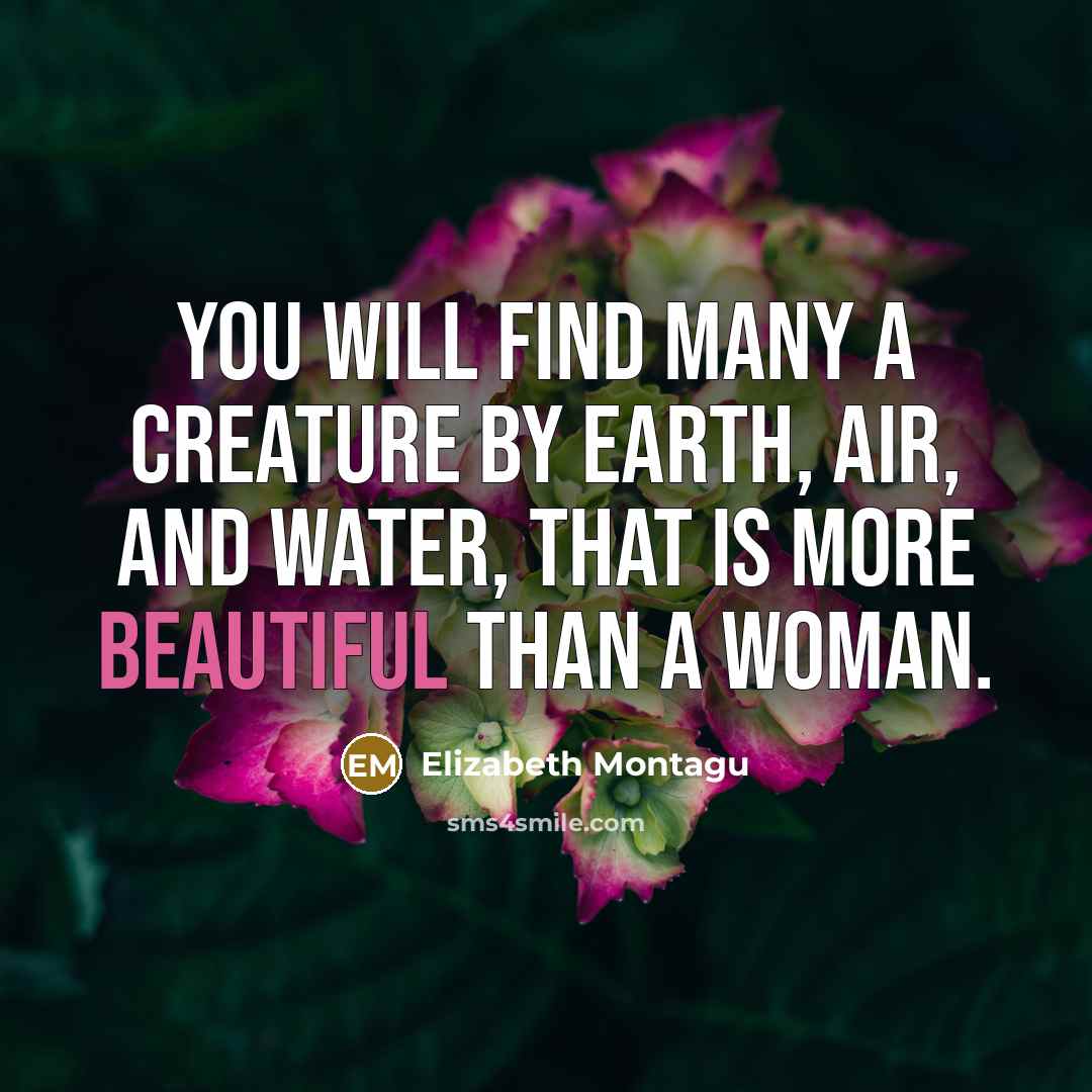 “You will find many a creature by earth, air, and…” quote by Elizabeth Montagu