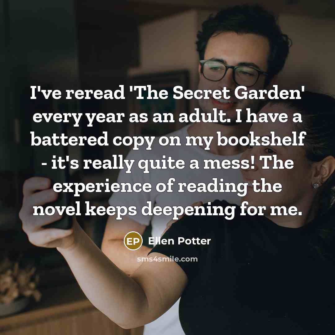 “I've reread 'The Secret Garden' every year as an adult.…” quote by Ellen Potter