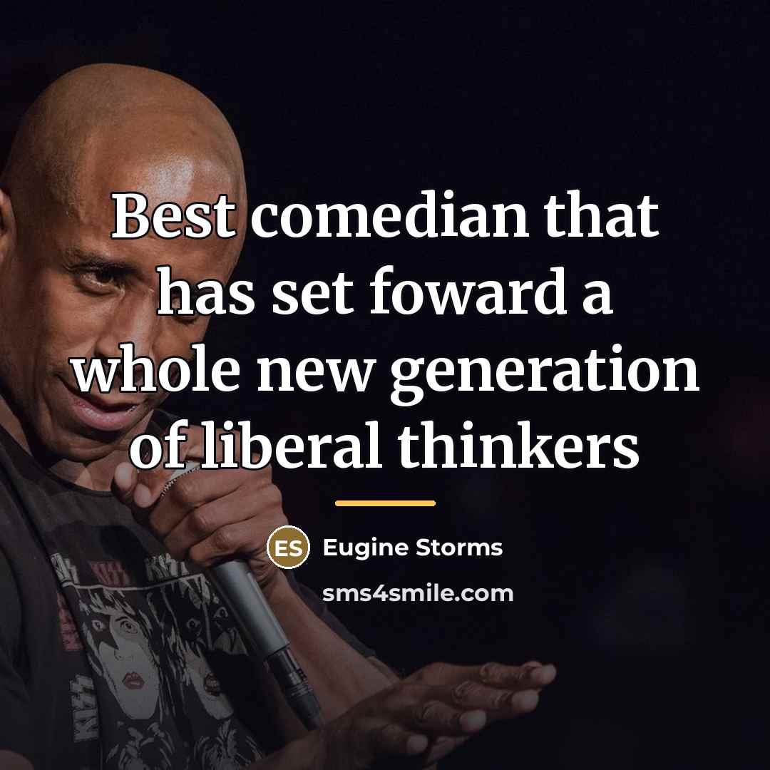 “Best comedian that has set foward a whole new generation…” quote by Eugine Storms