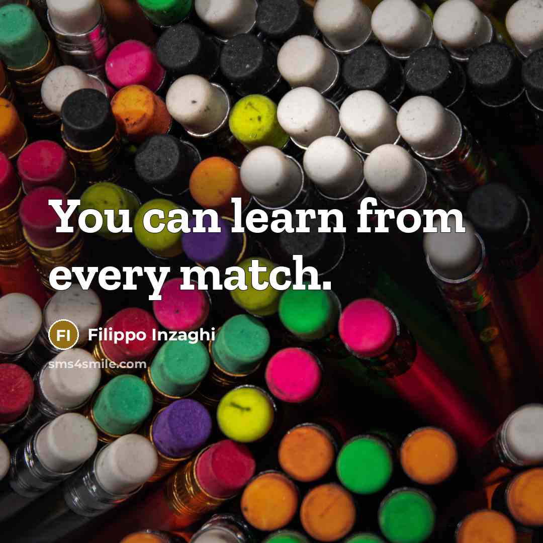 “You can learn from every match.…” quote by Filippo Inzaghi