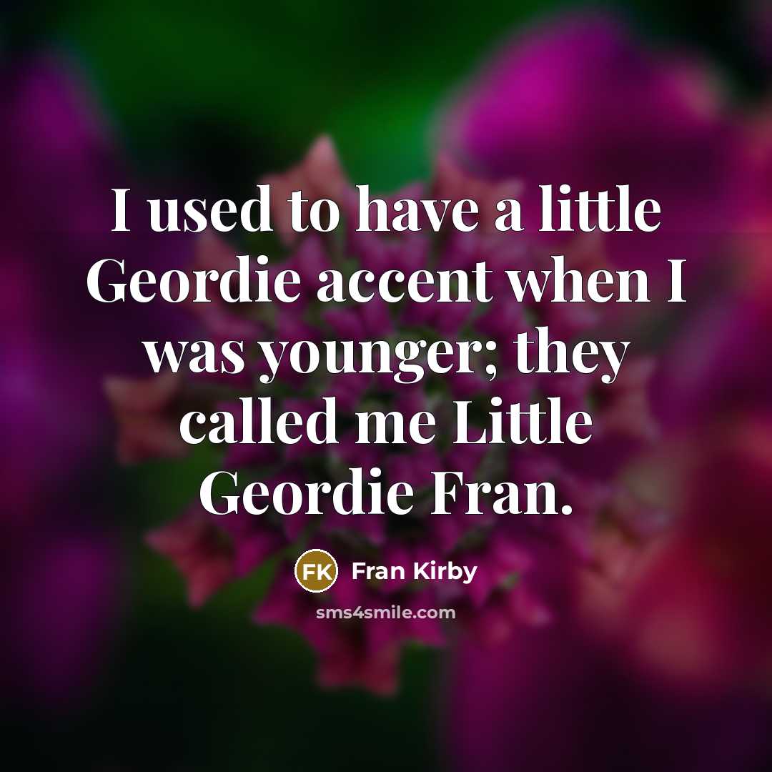 “I used to have a little Geordie accent when I…” quote by Fran Kirby