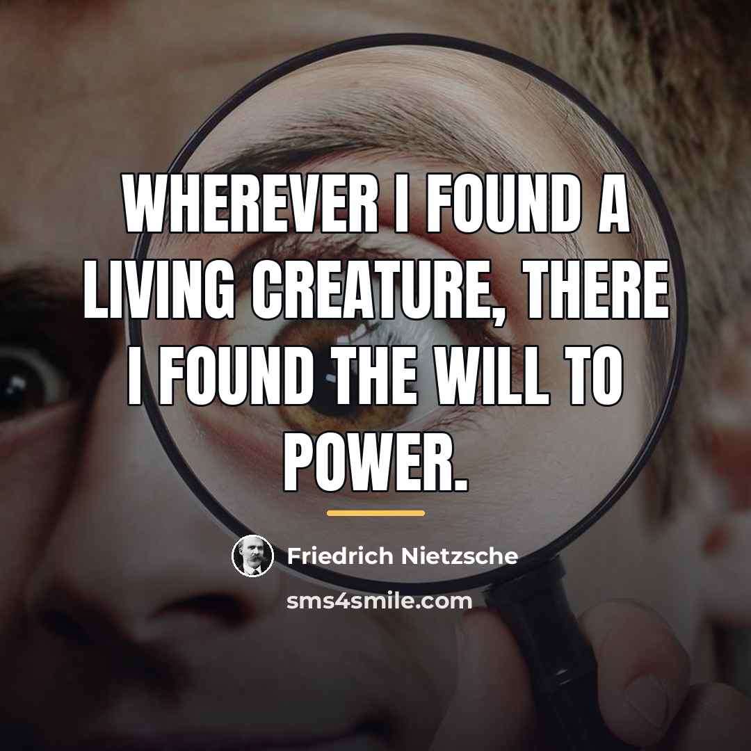 “Wherever I found a living creature, there I found the…” quote by Friedrich Nietzsche