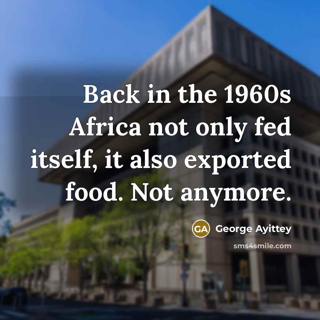 “Back in the 1960s Africa not only fed itself, it…” quote by George Ayittey