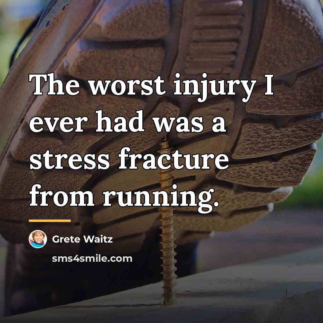 “The worst injury I ever had was a stress fracture…” quote by Grete Waitz