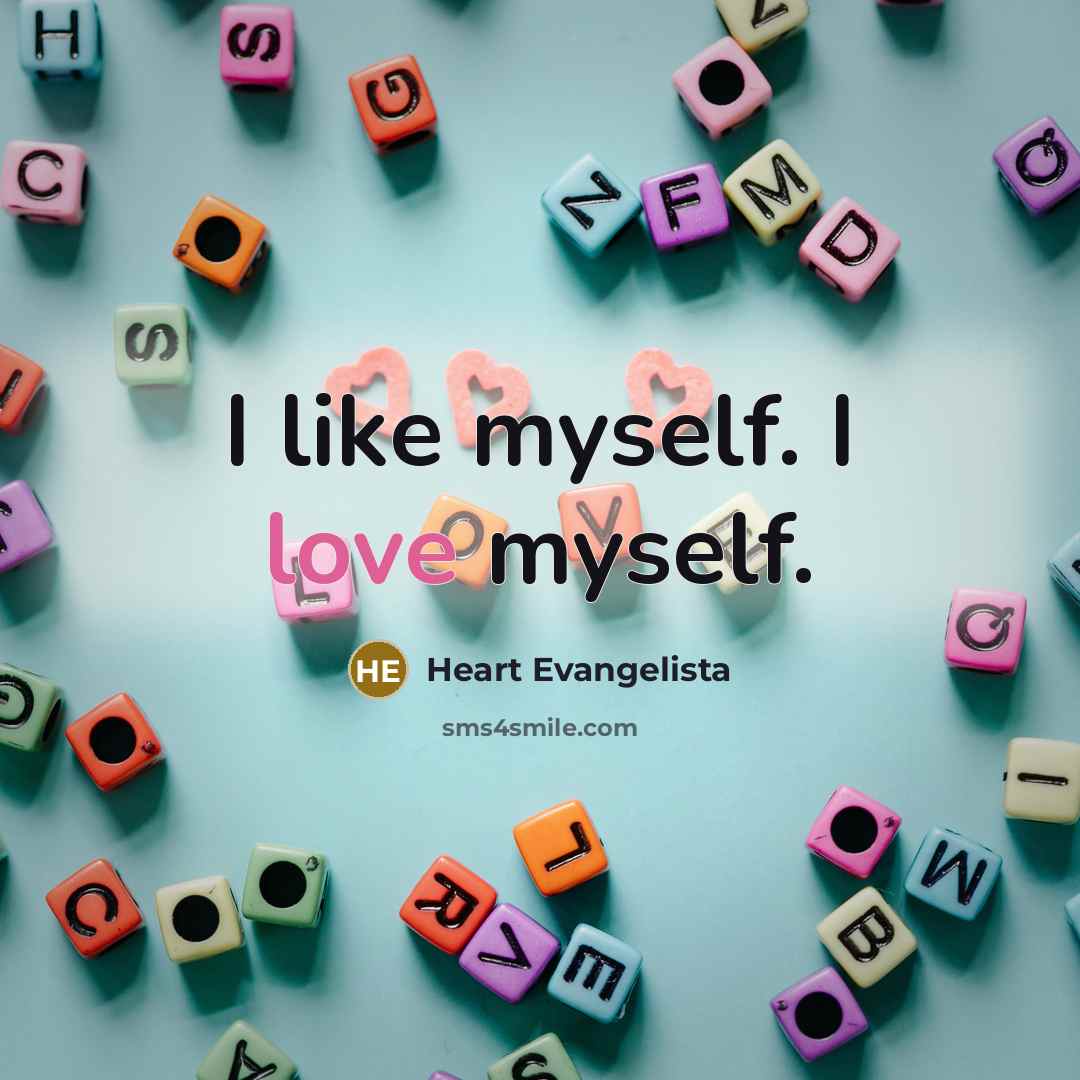 “I like myself. I love myself.…” quote by Heart Evangelista