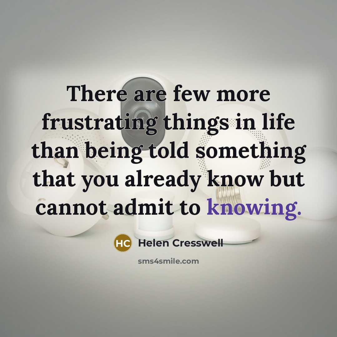 “There are few more frustrating things in life than being…” quote by Helen Cresswell