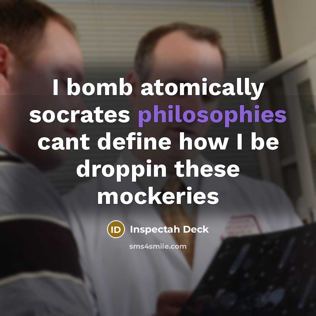 “I bomb atomically socrates philosophies cant define how I be droppin these mockeries” quote by Inspectah Deck