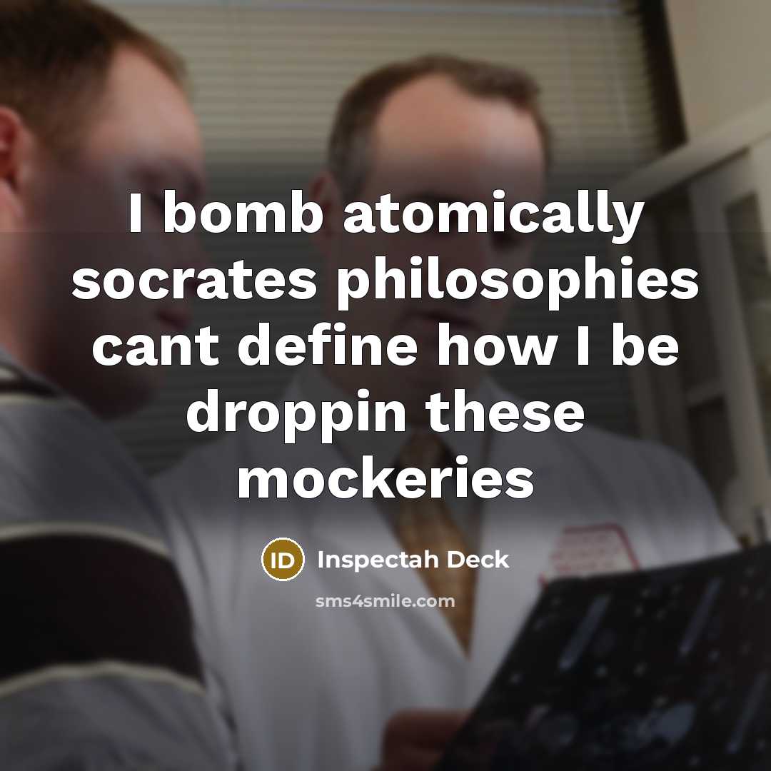“I bomb atomically socrates philosophies cant define how I be…” quote by Inspectah Deck