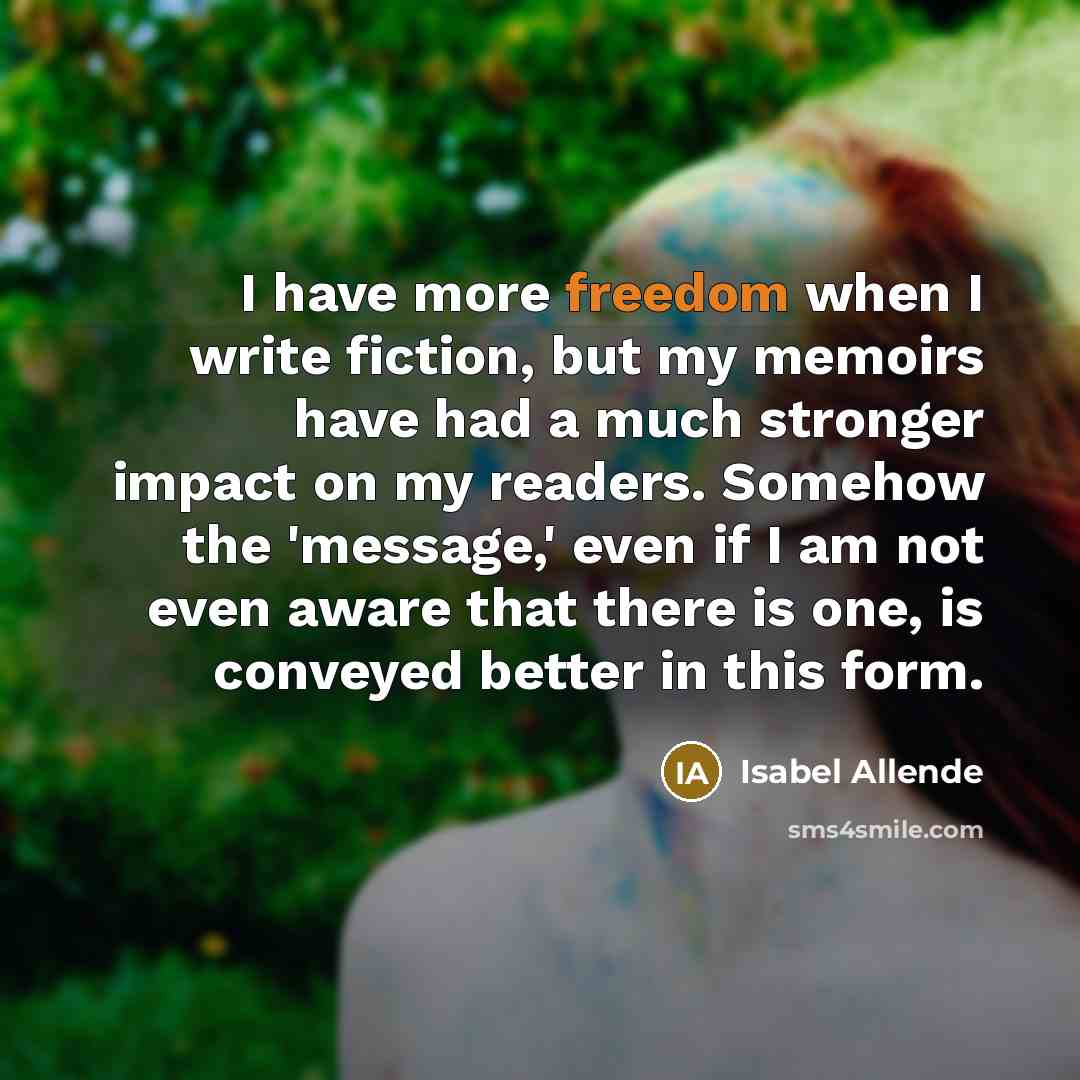 “I have more freedom when I write fiction, but my…” quote by Isabel Allende