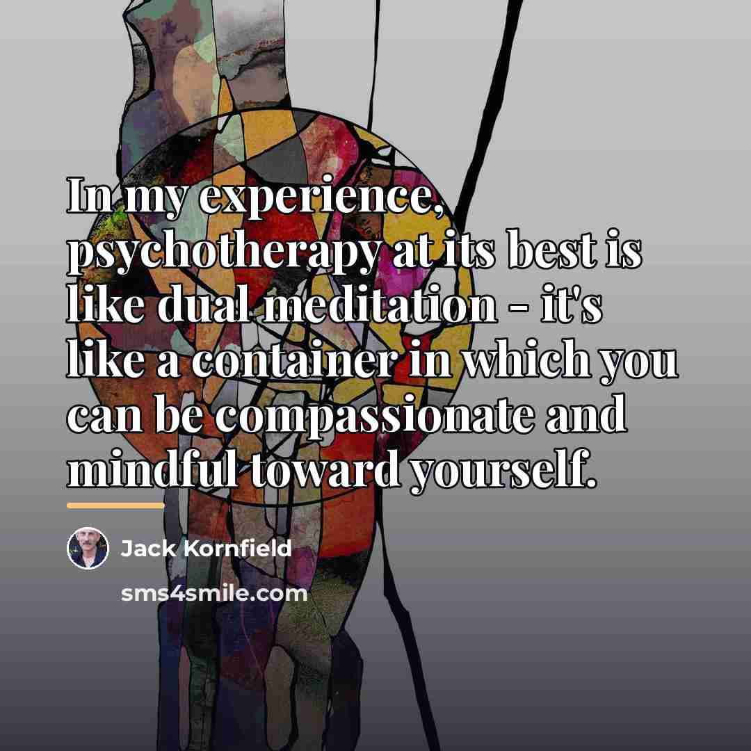“In my experience, psychotherapy at its best is like dual…” quote by Jack Kornfield