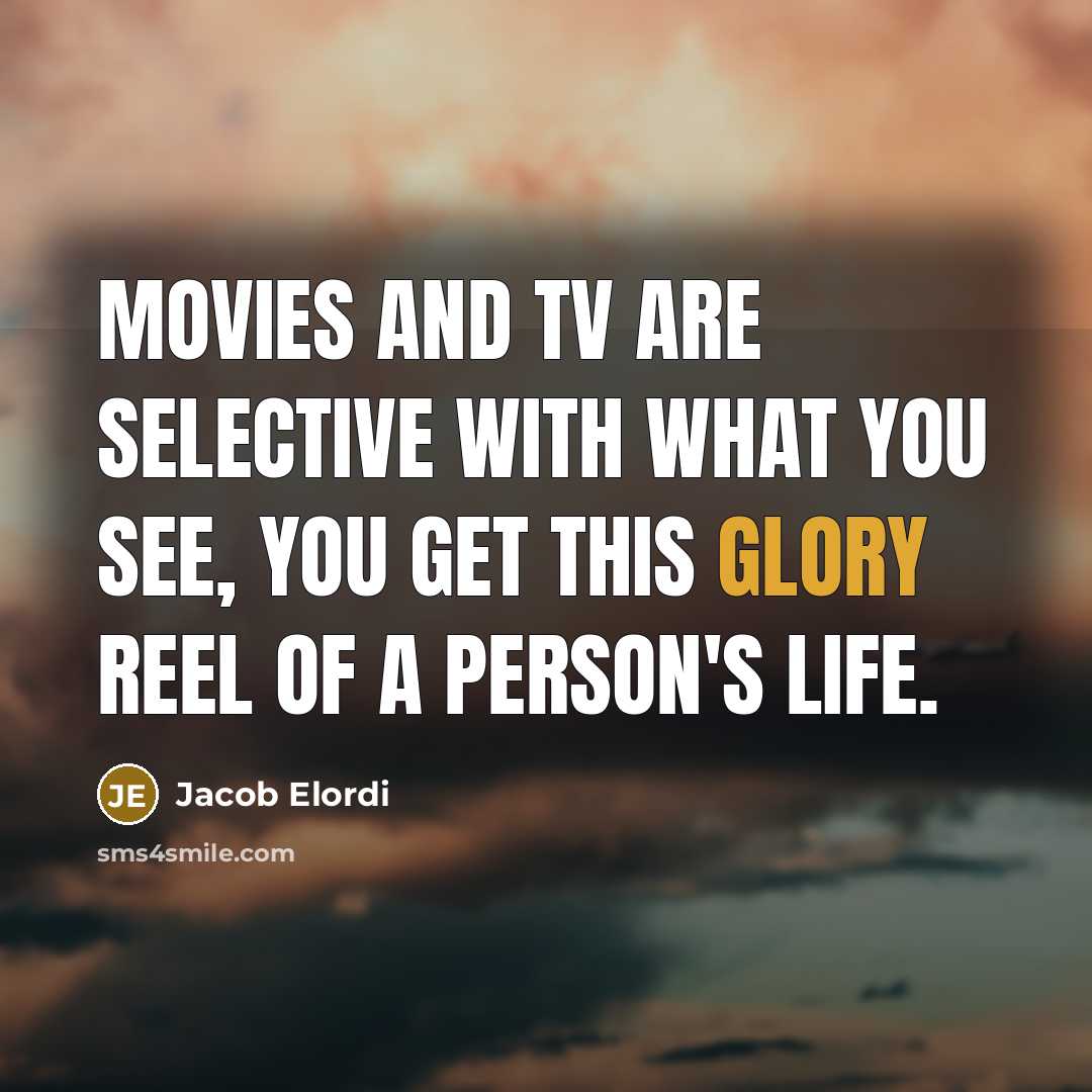 “Movies and TV are selective with what you see, you…” quote by Jacob Elordi