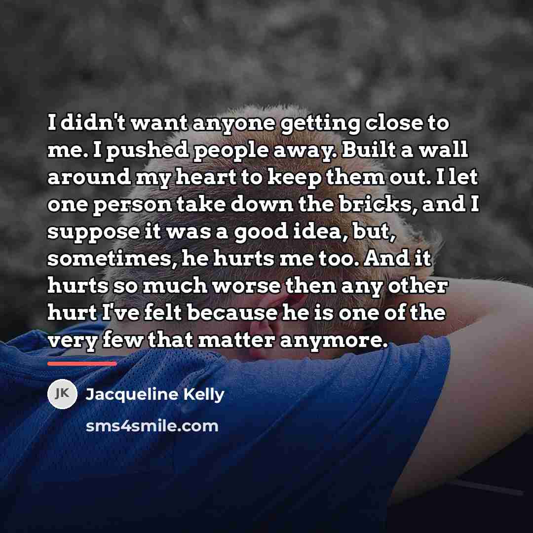 “I didn't want anyone getting close to me. I pushed…” quote by Jacqueline Kelly