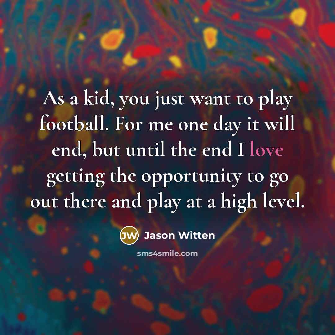 “As a kid, you just want to play football. For…” quote by Jason Witten
