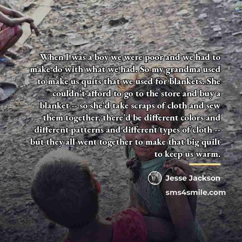 “When I was a boy we were poor and we…” quote by Jesse Jackson