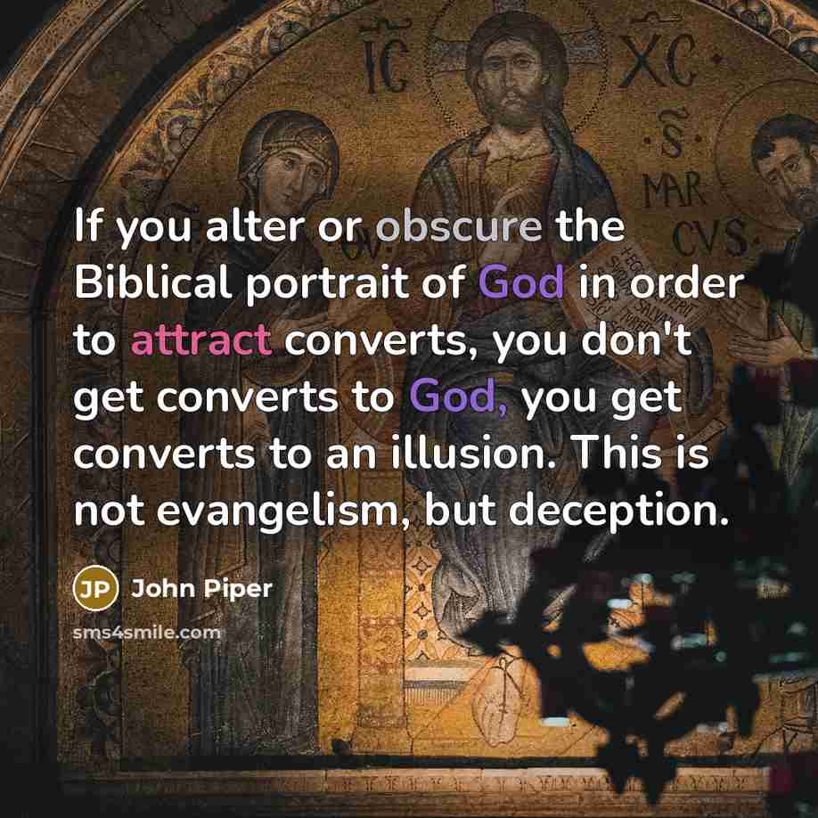 “If you alter or obscure the Biblical portrait of God…” quote by John Piper