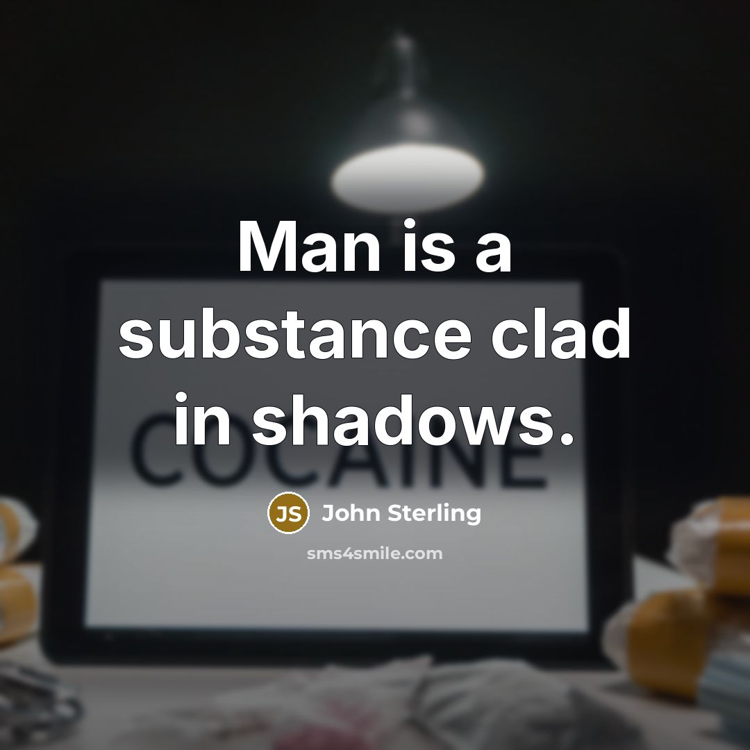 “Man is a substance clad in shadows.…” quote by John Sterling