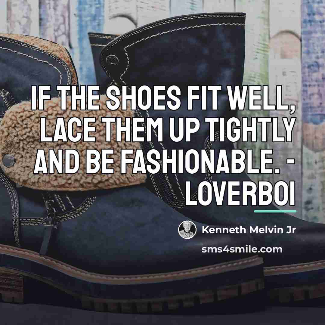 “If the shoes fit well, lace them up tightly and…” quote by Kenneth Melvin Jr