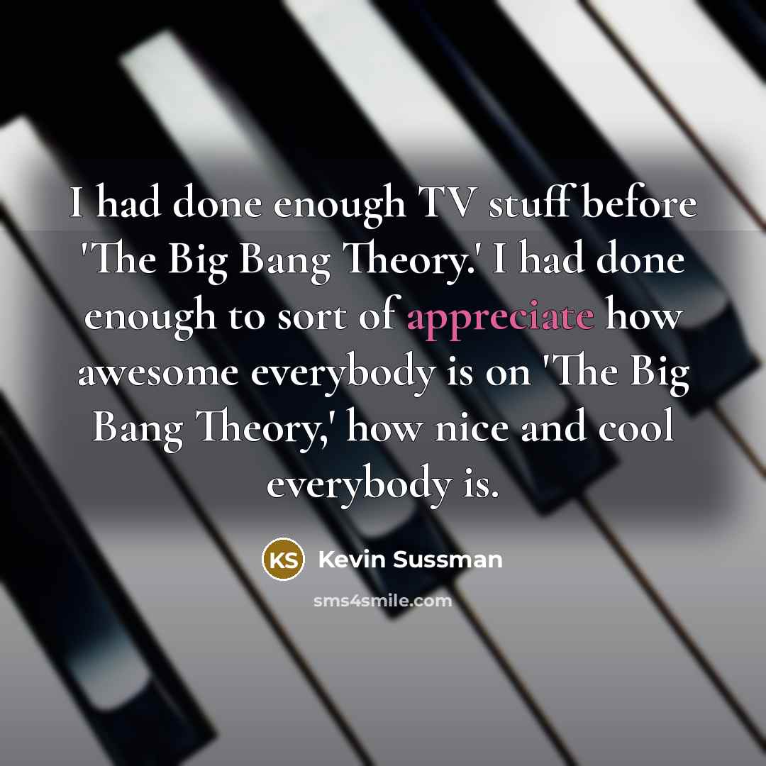 “I had done enough TV stuff before 'The Big Bang…” quote by Kevin Sussman